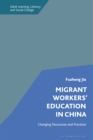 Image for Migrant workers&#39; education in China  : changing discourses and practices