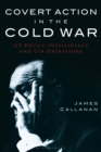 Image for Covert action in the Cold War  : US policy, intelligence and CIA operations