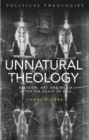 Image for Unnatural theology  : religion, art and media after the death of God