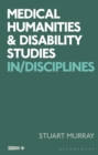 Image for Medical Humanities and Disability Studies: In/disciplines