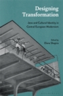 Image for Designing Transformation: Jews and Cultural Identity in Central European Modernism