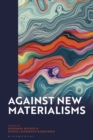 Image for Against new materialisms
