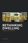 Image for Rethinking dwelling: Heidegger, place, architecture