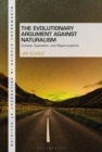 Image for The Evolutionary Argument Against Naturalism: Context, Exposition, and Repercussions