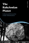 Image for The Babylonian planet: culture and encounter under globalization