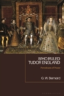 Image for Who ruled Tudor England: an essay in the paradoxes of power