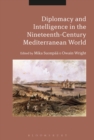 Image for Diplomacy and intelligence in the nineteenth-century Mediterranean world