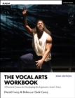 Image for The vocal arts workbook  : a practical course for developing the expressive actor&#39;s voice