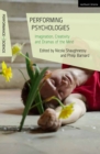 Image for Performing psychologies  : imagination, creativity and dramas of the mind