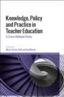 Image for Knowledge, policy and practice in teacher education  : a cross-national study