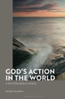 Image for God&#39;s Action in the World: A New Philosophical Analysis