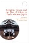 Image for Religion, power, and the rise of Shinto in early modern Japan