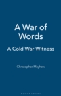 Image for A war of words  : a Cold War witness