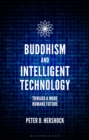 Image for Buddhism and intelligent technology  : toward a more humane future