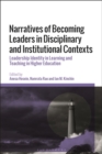 Image for Narratives of Becoming Leaders in Disciplinary and Institutional Contexts: Leadership Identity in Learning and Teaching in Higher Education