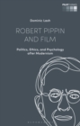 Image for Robert Pippin and film: politics, ethics, and psychology after modernism