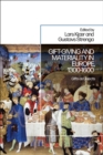 Image for Gift-Giving and Materiality in Europe, 1300-1600