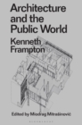 Image for Architecture and the public world  : Kenneth Frampton