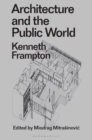 Image for Architecture and the public world: Kenneth Frampton