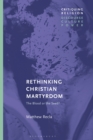 Image for Rethinking Christian martyrdom  : the blood is the seed?