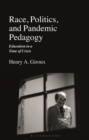 Image for Race, politics, and pandemic pedagogy  : education in a time of crisis