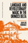 Image for Language and revolutionary magic in the Orinoco Delta