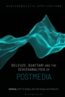 Image for Deleuze, Guattari and the Schizoanalysis of Postmedia