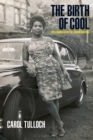 Image for The birth of cool  : style narratives of the African diaspora