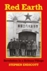 Image for Red earth  : revolution in a Sichuan village