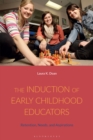 Image for The induction of early childhood educators  : retention, needs, and aspirations