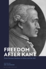 Image for Freedom after Kant: from German idealism to ethics and the self