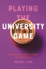 Image for Playing the university game  : the art of university-based self-education