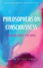 Image for Philosophers on Consciousness: Talking About the Mind