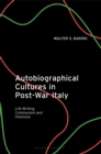 Image for Autobiographical Cultures in Post-War Italy: Life-Writing, Communism and Feminism