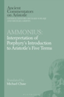 Image for Ammonius: Interpretation of Porphyry’s Introduction to Aristotle’s Five Terms
