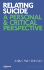 Image for Relating suicide  : a personal and critical perspective