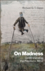 Image for On madness  : understanding the psychotic mind