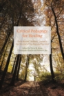 Image for Critical pedagogy for healing  : paths beyond &quot;wellness&quot;, toward a soul revival of teaching and learning