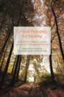 Image for Critical Pedagogy for Healing: Paths Beyond &quot;Wellness,&quot; Toward a Soul Revival of Teaching and Learning