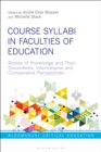 Image for Course syllabi in faculties of education  : bodies of knowledge and their discontents, international and comparative perspectives