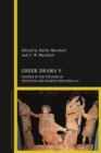 Image for Greek Drama V  : studies in the theatre of the fifth and fourth centuries BCE