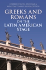 Image for Greeks and Romans on the Latin American Stage