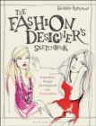 Image for The fashion designer&#39;s sketchbook  : inspiration, design development, and presentation