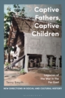 Image for Captive fathers, captive children  : legacies of the war in the Far East