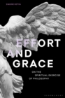 Image for Effort and grace  : on the spiritual exercise of philosophy