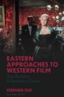 Image for Eastern approaches to western film  : Asian reception and aesthetics in cinema