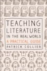 Image for Teaching literature in the real world  : a practical guide