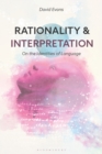 Image for Rationality and interpretation: on the identities of language