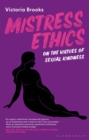 Image for Mistress ethics  : on the virtues of sexual kindness