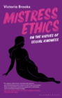 Image for Mistress Ethics: On the Virtues of Sexual Kindness